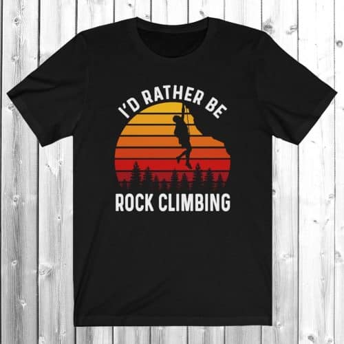 Rock Climbing T shirt – A funny gift idea for rock climbers 1
