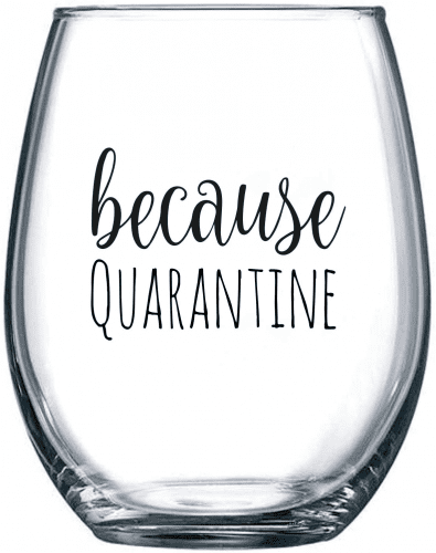 Quarantine Wine Glass – Funny gifts beginning with Q
